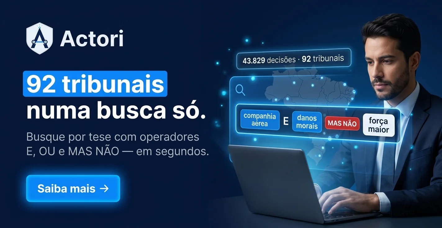 Actori  92 tribunais numa busca só, com operadores E, OU e MAS NÃO